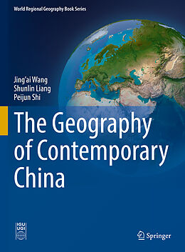 Livre Relié The Geography of Contemporary China de Jing ai Wang, Peijun Shi, Shunlin Liang