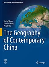 E-Book (pdf) The Geography of Contemporary China von Jing'Ai Wang, Shunlin Liang, Peijun Shi
