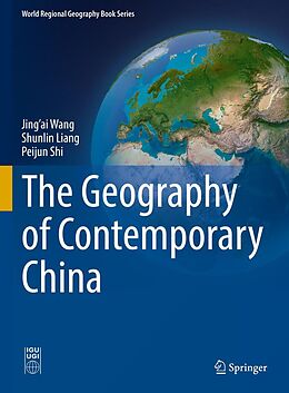 E-Book (pdf) The Geography of Contemporary China von Jing'Ai Wang, Shunlin Liang, Peijun Shi