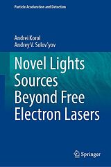 E-Book (pdf) Novel Lights Sources Beyond Free Electron Lasers von Andrei Korol, Andrey V. Solov'Yov