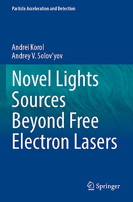 Couverture cartonnée Novel Lights Sources Beyond Free Electron Lasers de Andrey V. Solov'Yov, Andrei Korol