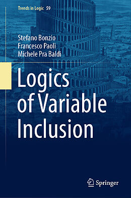 Livre Relié Logics of Variable Inclusion de Stefano Bonzio, Michele Pra Baldi, Francesco Paoli