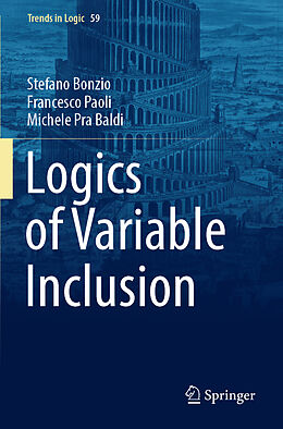 Couverture cartonnée Logics of Variable Inclusion de Stefano Bonzio, Michele Pra Baldi, Francesco Paoli