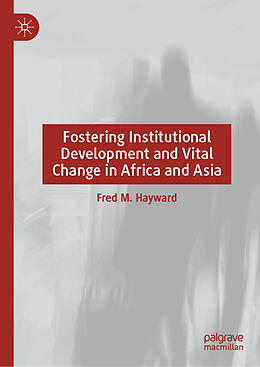 Livre Relié Fostering Institutional Development and Vital Change in Africa and Asia de Fred M. Hayward