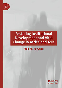 Couverture cartonnée Fostering Institutional Development and Vital Change in Africa and Asia de Fred M. Hayward