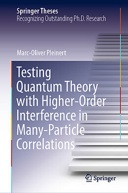Fester Einband Testing Quantum Theory with Higher-Order Interference in Many-Particle Correlations von Marc-Oliver Pleinert