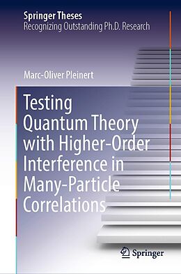 E-Book (pdf) Testing Quantum Theory with Higher-Order Interference in Many-Particle Correlations von Marc-Oliver Pleinert