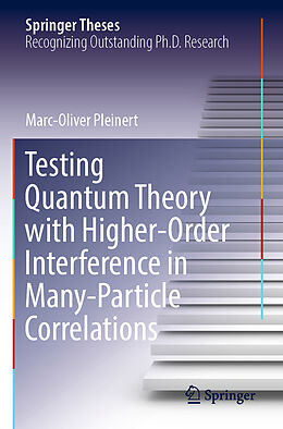 Kartonierter Einband Testing Quantum Theory with Higher-Order Interference in Many-Particle Correlations von Marc-Oliver Pleinert