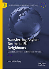 eBook (pdf) Transferring Asylum Norms to EU Neighbours de Irina Mützelburg