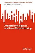 E-Book (pdf) Artificial Intelligence and Lean Manufacturing von Tin-Chih Toly Chen, Yi-Chi Wang