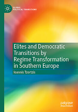 Couverture cartonnée Elites and Democratic Transitions by Regime Transformation in Southern Europe de Ioannis Tzortzis