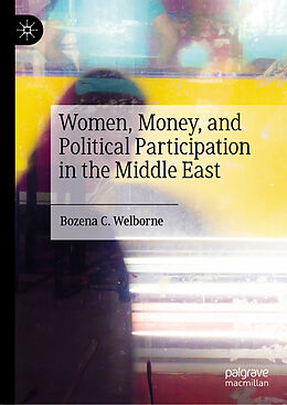 Livre Relié Women, Money, and Political Participation in the Middle East de Bozena C. Welborne