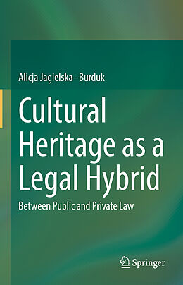 Fester Einband Cultural Heritage as a Legal Hybrid von Alicja Jagielska Burduk
