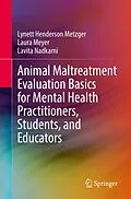 E-Book (pdf) Animal Maltreatment Evaluation Basics for Mental Health Practitioners, Students, and Educators von Lynett Henderson Metzger, Laura Meyer, Lavita Nadkarni