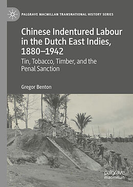 Fester Einband Chinese Indentured Labour in the Dutch East Indies, 1880 1942 von Gregor Benton