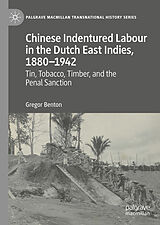 E-Book (pdf) Chinese Indentured Labour in the Dutch East Indies, 1880-1942 von Gregor Benton