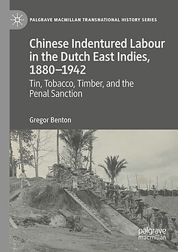 Couverture cartonnée Chinese Indentured Labour in the Dutch East Indies, 1880 1942 de Gregor Benton