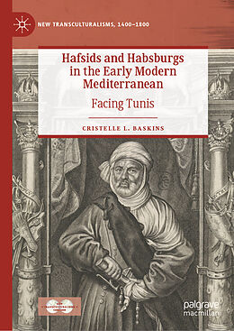 Livre Relié Hafsids and Habsburgs in the Early Modern Mediterranean de Cristelle L. Baskins