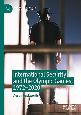 Couverture cartonnée International Security and the Olympic Games, 1972 2020 de Austin Duckworth