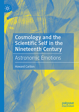 Livre Relié Cosmology and the Scientific Self in the Nineteenth Century de Howard Carlton