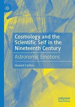 Couverture cartonnée Cosmology and the Scientific Self in the Nineteenth Century de Howard Carlton