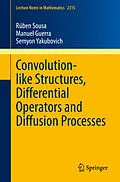 E-Book (pdf) Convolution-like Structures, Differential Operators and Diffusion Processes von Rúben Sousa, Manuel Guerra, Semyon Yakubovich