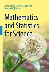 eBook (pdf) Mathematics and Statistics for Science de James Sneyd, Rachel M. Fewster, Duncan McGillivray