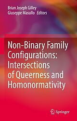 E-Book (pdf) Non-Binary Family Configurations: Intersections of Queerness and Homonormativity von 