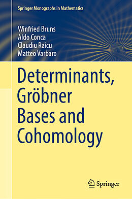 Livre Relié Determinants, Gröbner Bases and Cohomology de Winfried Bruns, Matteo Varbaro, Claudiu Raicu