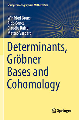 Couverture cartonnée Determinants, Gröbner Bases and Cohomology de Winfried Bruns, Matteo Varbaro, Claudiu Raicu