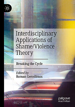 Couverture cartonnée Interdisciplinary Applications of Shame/Violence Theory de 