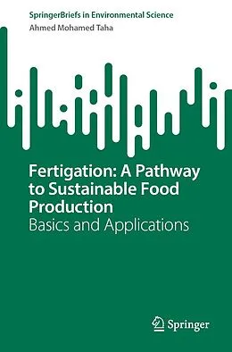 E-Book (pdf) Fertigation: A Pathway to Sustainable Food Production von Ahmed Mohamed Taha
