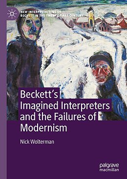 Livre Relié Beckett s Imagined Interpreters and the Failures of Modernism de Nick Wolterman