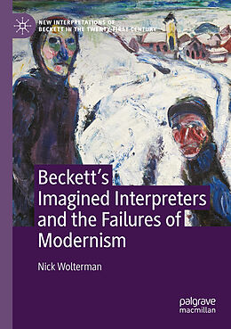 Couverture cartonnée Beckett s Imagined Interpreters and the Failures of Modernism de Nick Wolterman