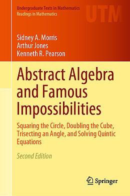 Livre Relié Abstract Algebra and Famous Impossibilities de Sidney A. Morris, Kenneth R. Pearson, Arthur Jones