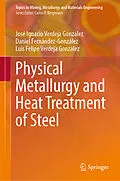 E-Book (pdf) Physical Metallurgy and Heat Treatment of Steel von José Ignacio Verdeja González, Daniel Fernández-González, Luis Felipe Verdeja González