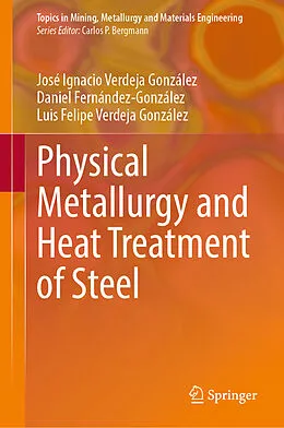 E-Book (pdf) Physical Metallurgy and Heat Treatment of Steel von José Ignacio Verdeja González, Daniel Fernández-González, Luis Felipe Verdeja González