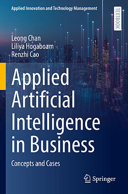 Couverture cartonnée Applied Artificial Intelligence in Business de Leong Chan, Renzhi Cao, Liliya Hogaboam