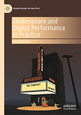 Livre Relié Shakespeare and Digital Performance in Practice de Erin Sullivan
