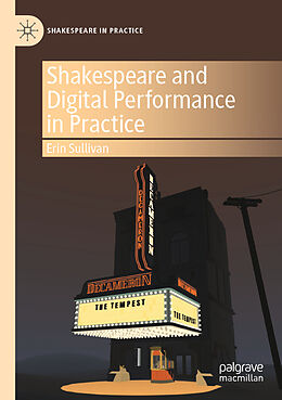 Couverture cartonnée Shakespeare and Digital Performance in Practice de Erin Sullivan