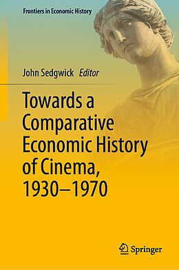 Livre Relié Towards a Comparative Economic History of Cinema, 1930 1970 de 