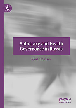 Kartonierter Einband Autocracy and Health Governance in Russia von Vlad Kravtsov