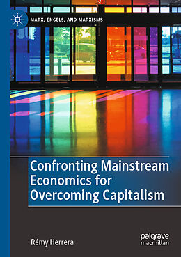 Couverture cartonnée Confronting Mainstream Economics for Overcoming Capitalism de Rémy Herrera