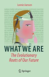 eBook (pdf) What We Are: The Evolutionary Roots of Our Future de Lonnie Aarssen