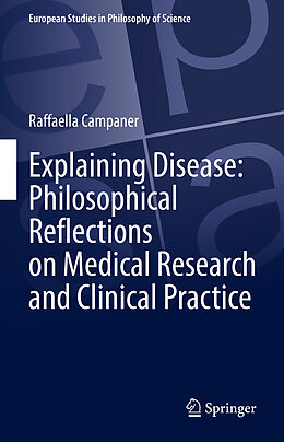 Livre Relié Explaining Disease: Philosophical Reflections on Medical Research and Clinical Practice de Raffaella Campaner