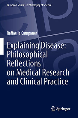 Couverture cartonnée Explaining Disease: Philosophical Reflections on Medical Research and Clinical Practice de Raffaella Campaner