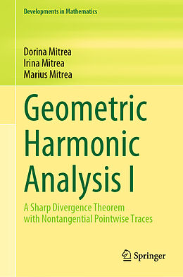 Livre Relié Geometric Harmonic Analysis I de Dorina Mitrea, Marius Mitrea, Irina Mitrea