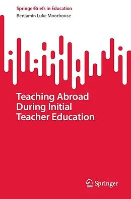 E-Book (pdf) Teaching Abroad During Initial Teacher Education von Benjamin Luke Moorhouse