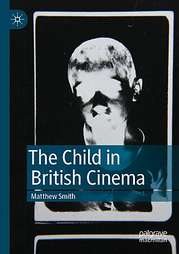 Couverture cartonnée The Child in British Cinema de Matthew Smith