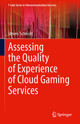 Livre Relié Assessing the Quality of Experience of Cloud Gaming Services de Steven Schmidt